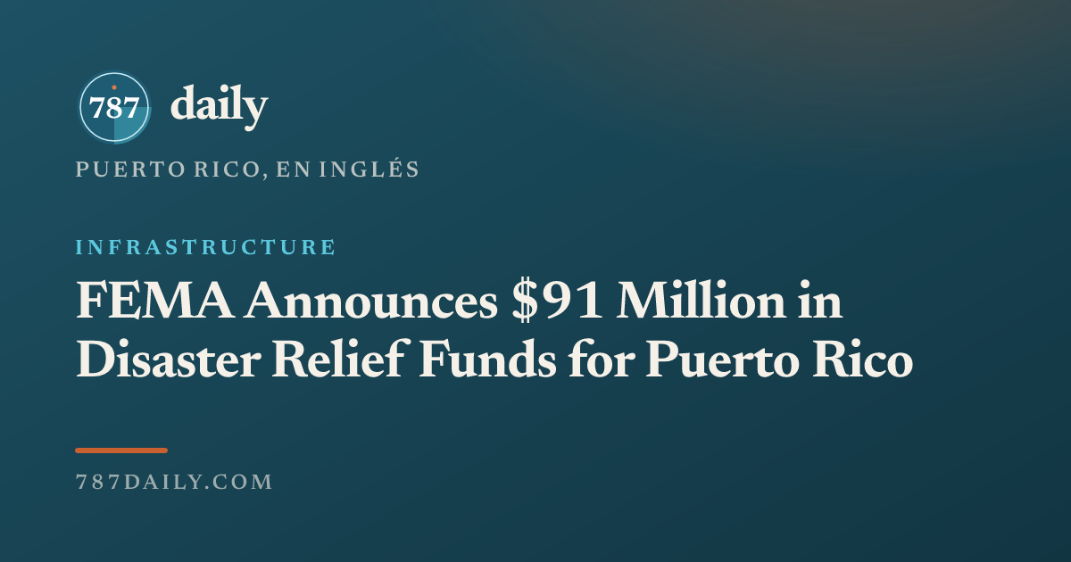 FEMA Announces $91 Million in Disaster Relief Funds for Puerto Rico ...