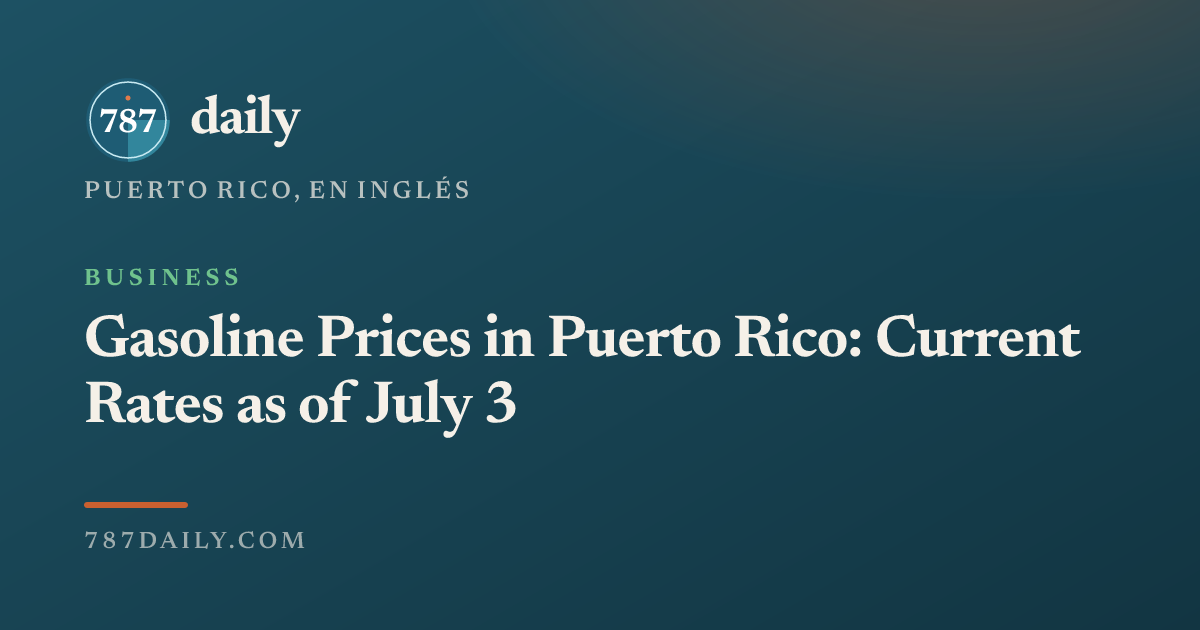 Gasoline Prices in Puerto Rico: Current Rates as of July 3 — 787daily