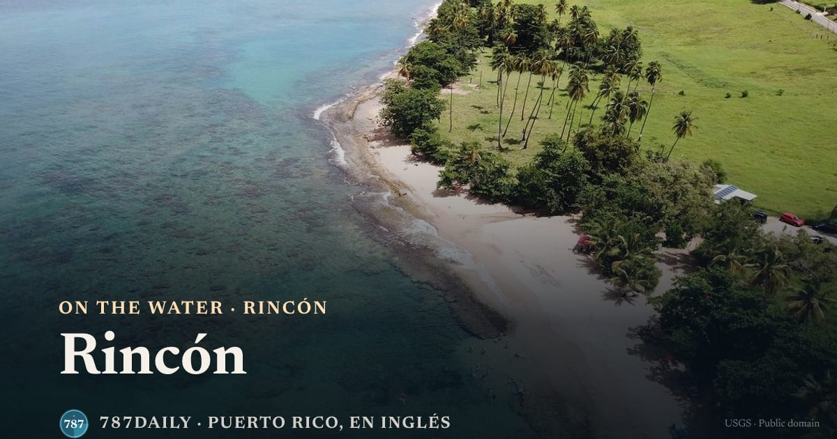 Rincón: On the Water — 787daily